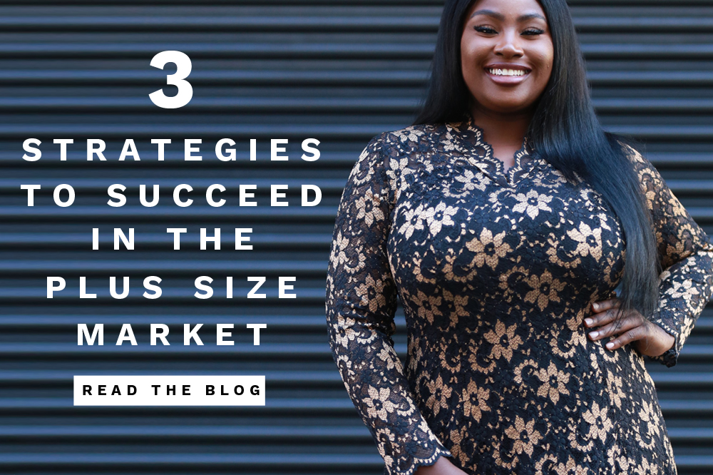 en million Pirat overvældende 3 STRATEGIES TO SUCCEED IN THE PLUS SIZE MARKET - Fashion Book